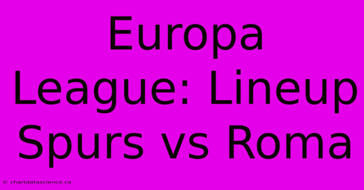 Europa League: Lineup Spurs Vs Roma