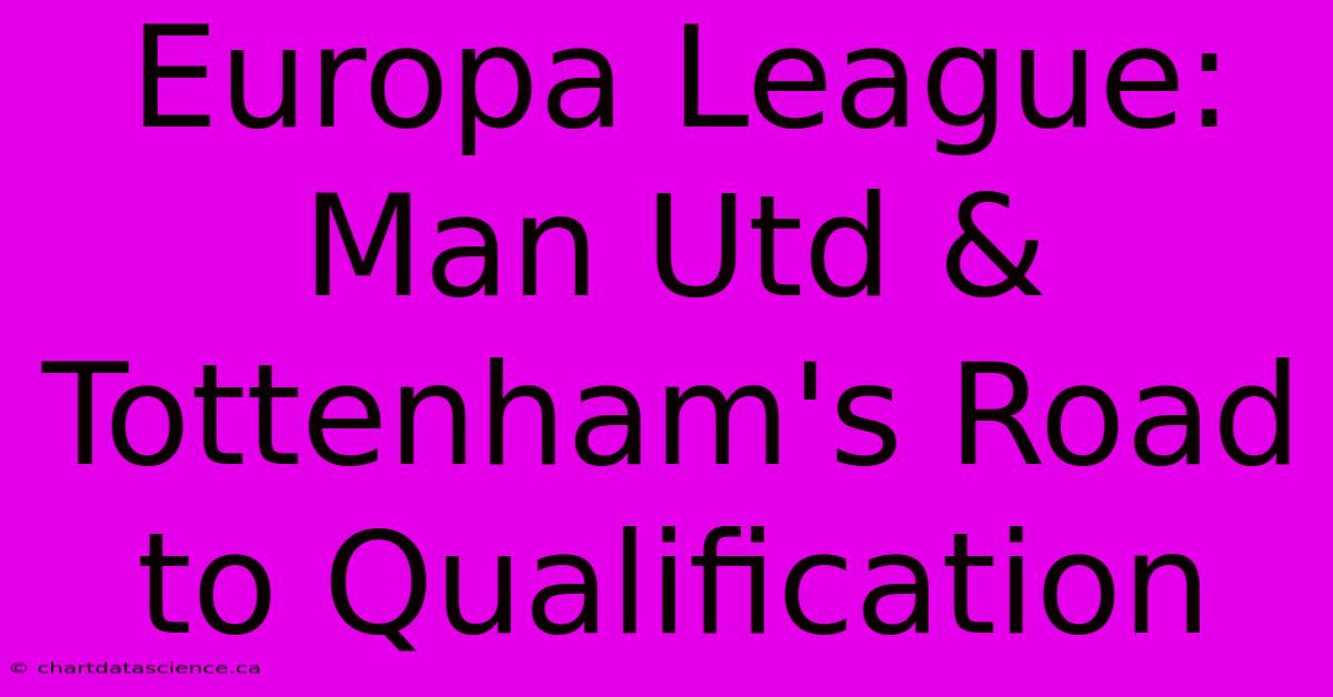 Europa League: Man Utd & Tottenham's Road To Qualification