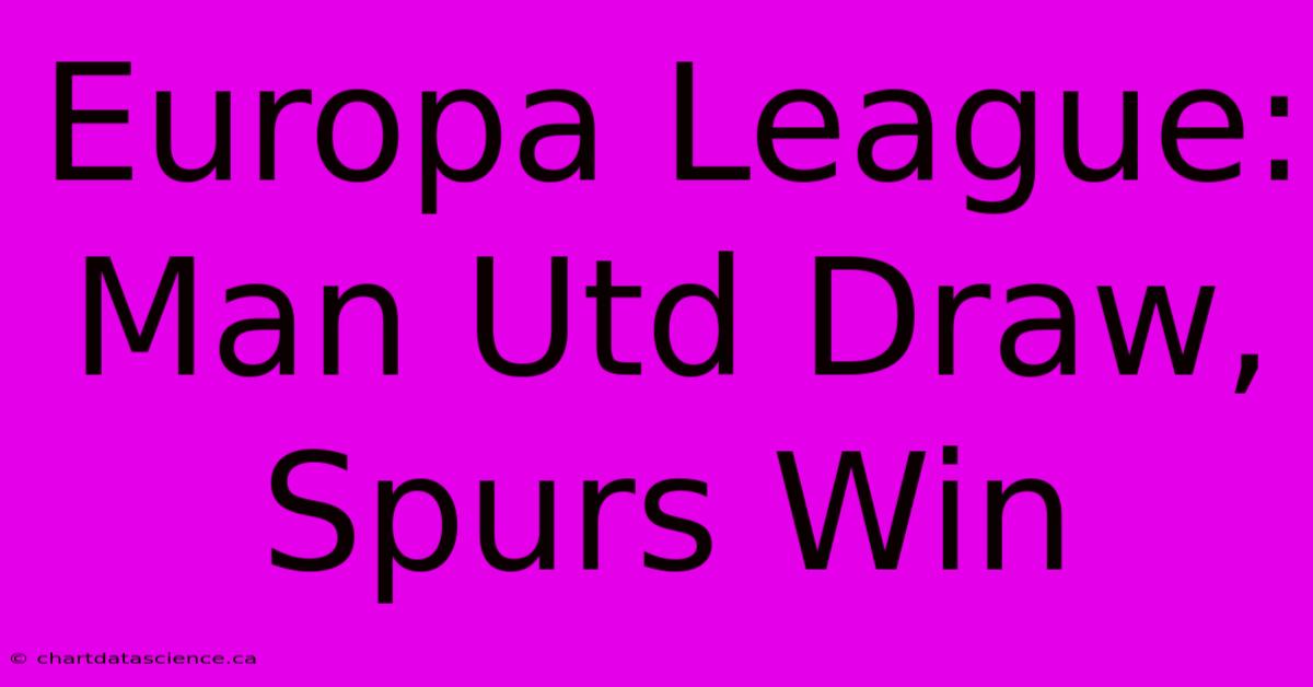 Europa League: Man Utd Draw, Spurs Win 