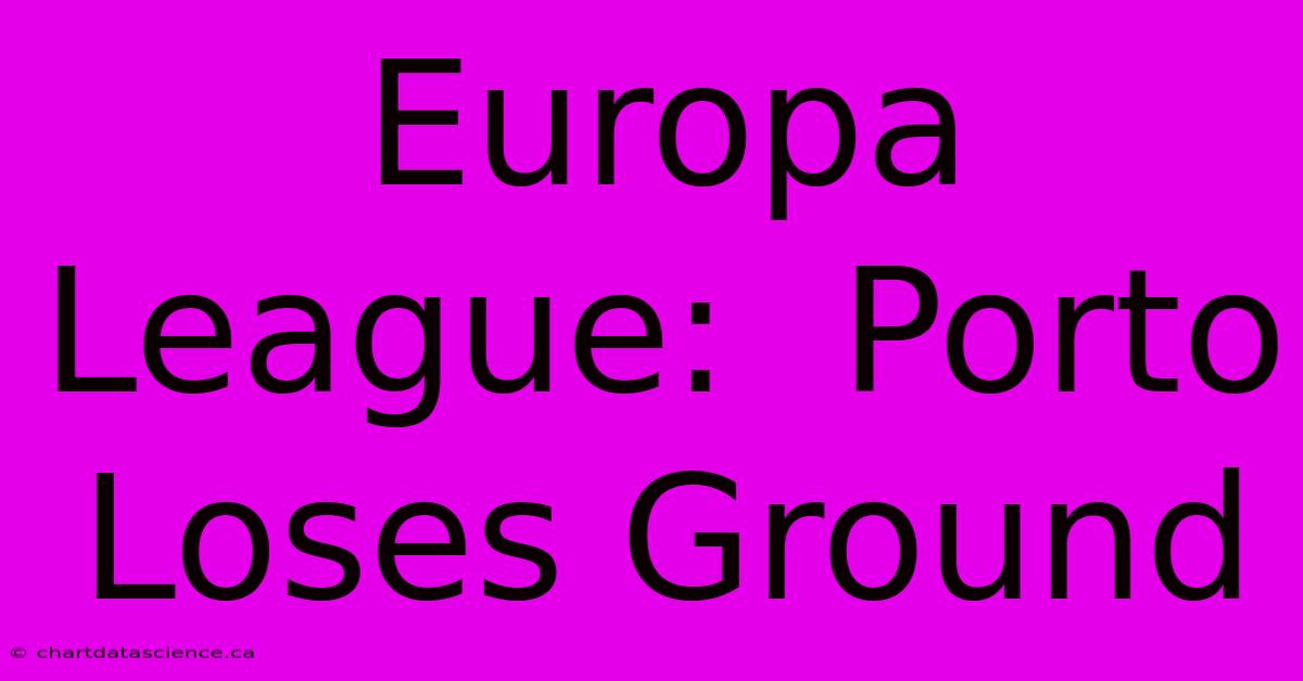 Europa League:  Porto Loses Ground