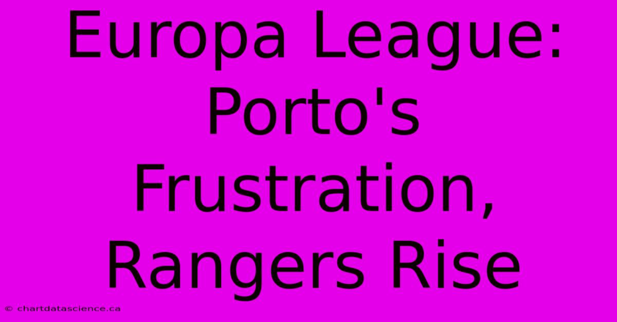 Europa League: Porto's Frustration, Rangers Rise