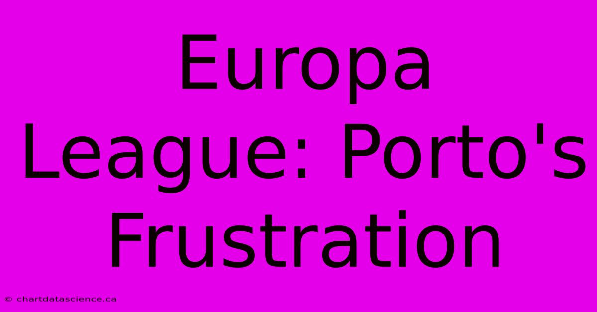 Europa League: Porto's Frustration