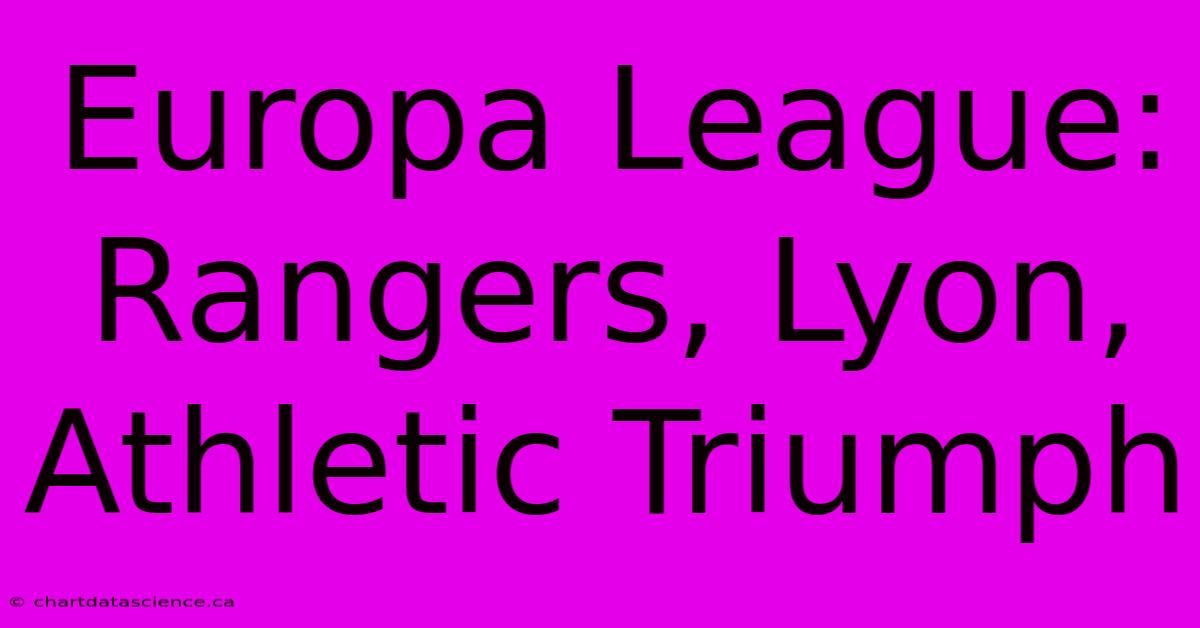 Europa League: Rangers, Lyon, Athletic Triumph