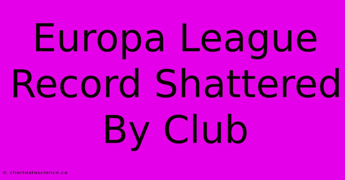 Europa League Record Shattered By Club