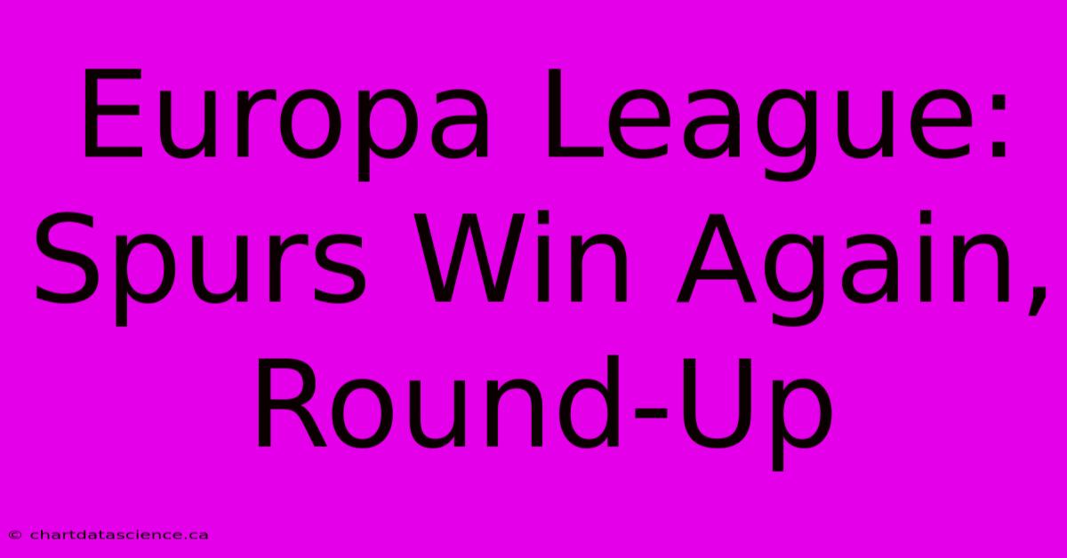 Europa League: Spurs Win Again, Round-Up