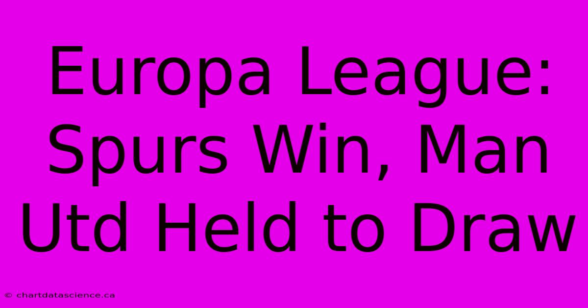 Europa League: Spurs Win, Man Utd Held To Draw 