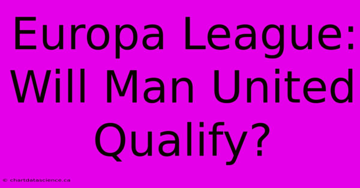 Europa League: Will Man United Qualify?