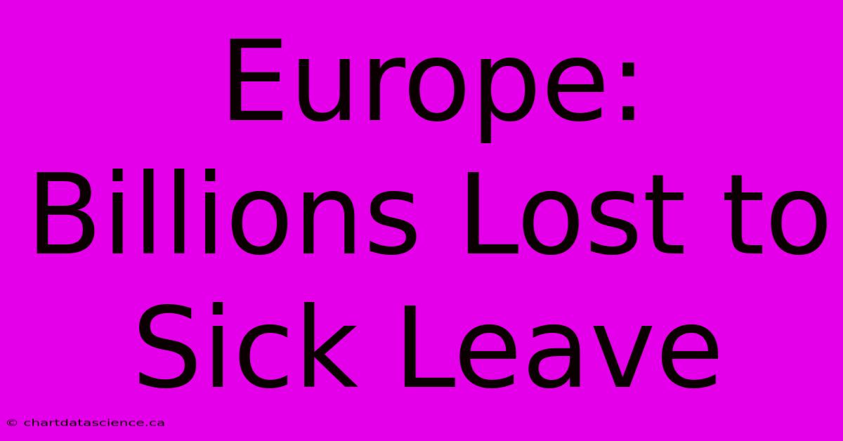 Europe: Billions Lost To Sick Leave