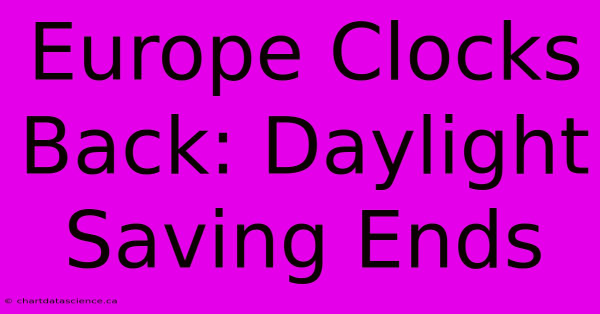 Europe Clocks Back: Daylight Saving Ends 