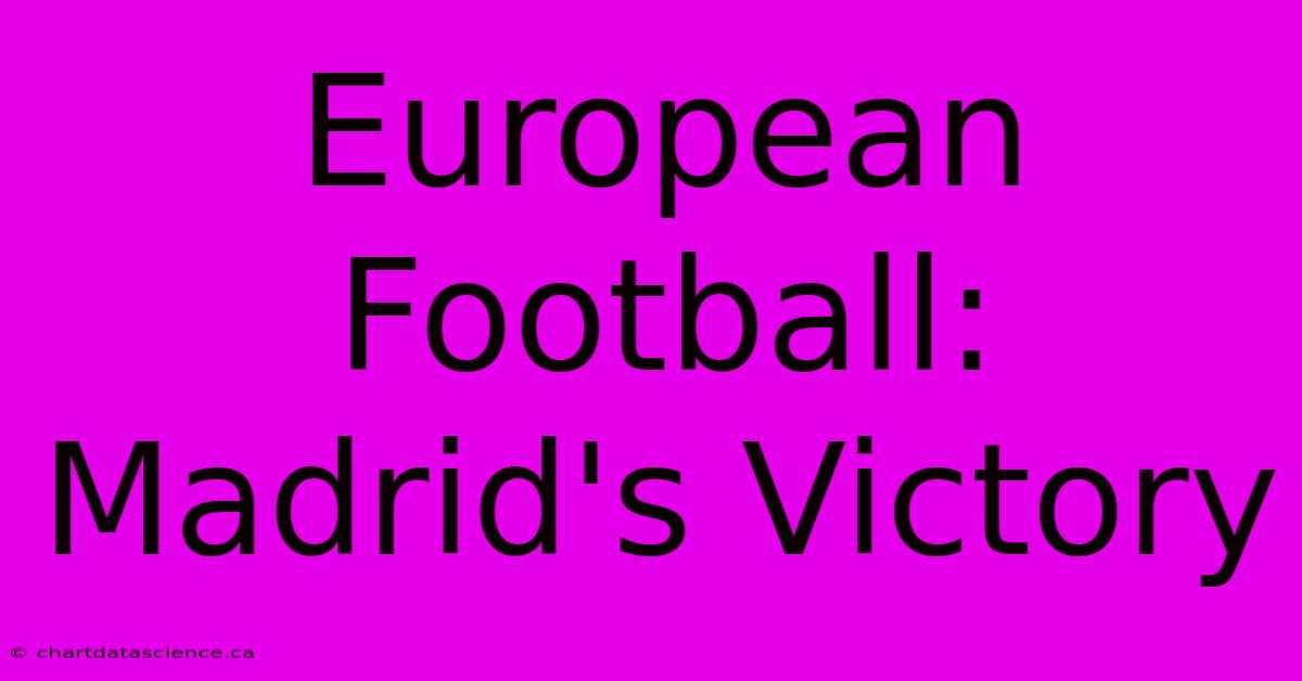 European Football: Madrid's Victory