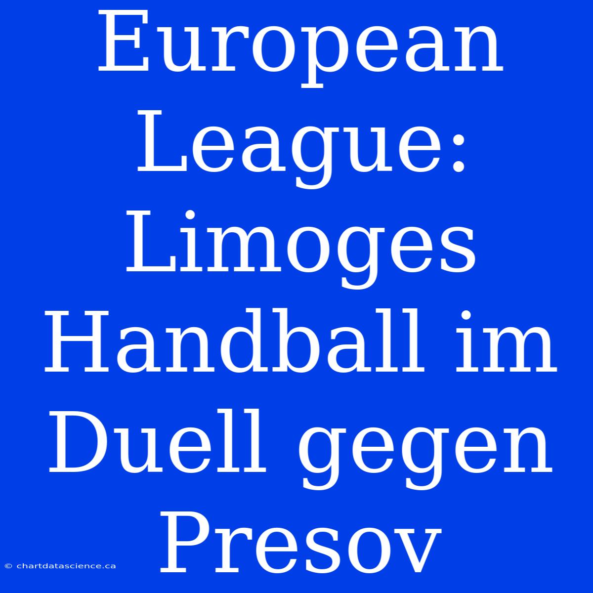 European League: Limoges Handball Im Duell Gegen Presov