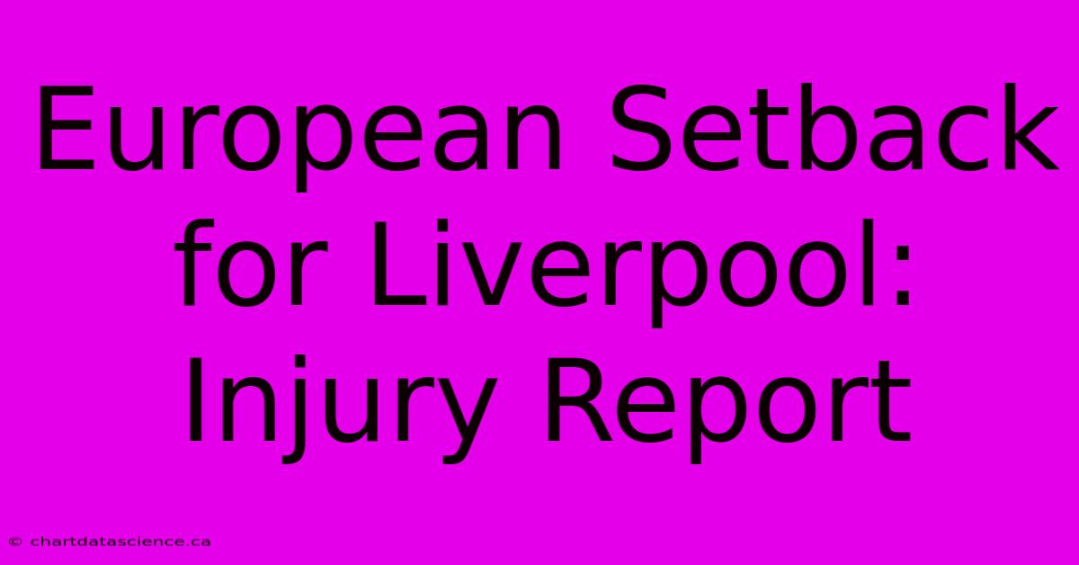 European Setback For Liverpool: Injury Report