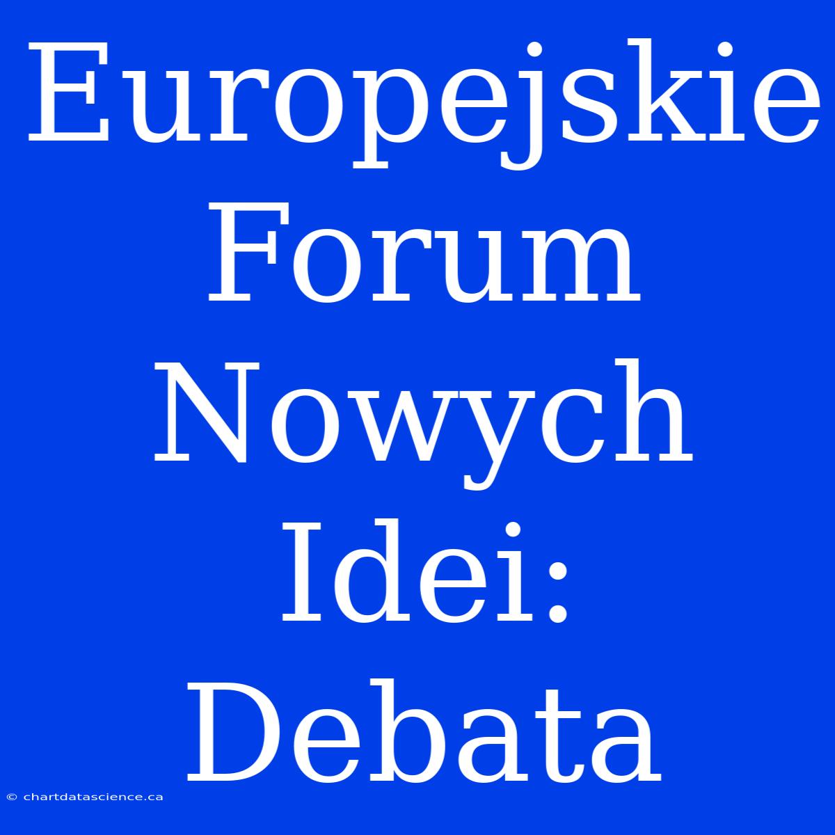 Europejskie Forum Nowych Idei: Debata