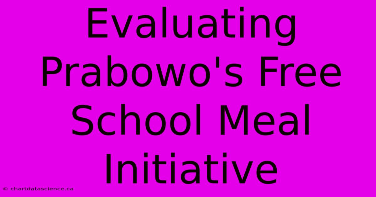 Evaluating Prabowo's Free School Meal Initiative