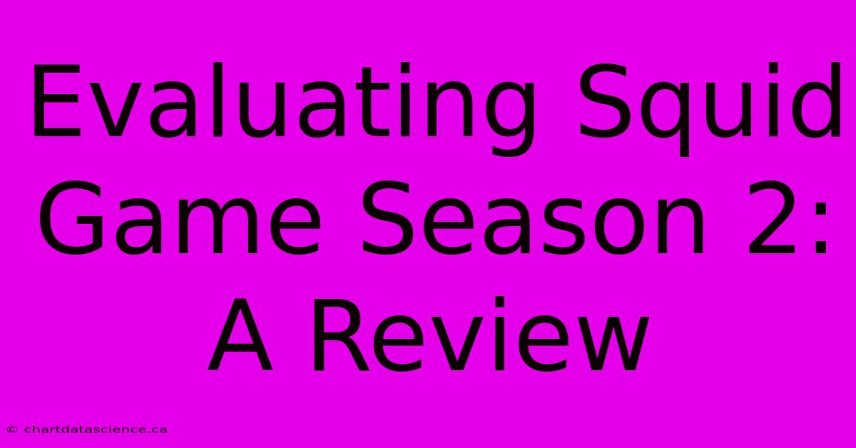 Evaluating Squid Game Season 2: A Review