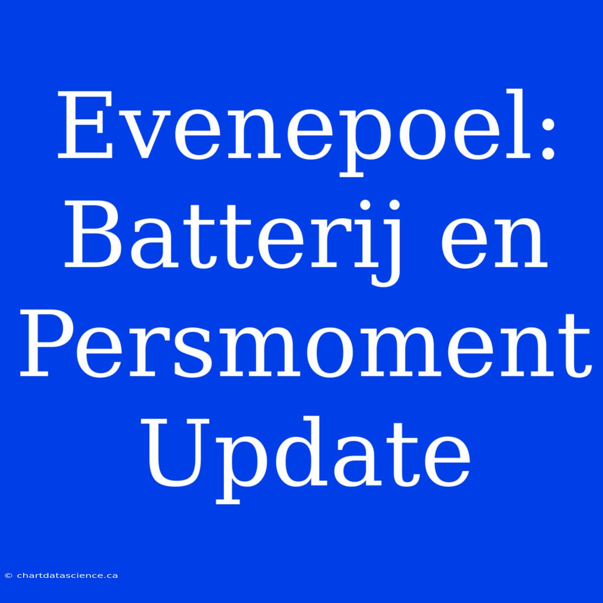 Evenepoel: Batterij En Persmoment Update