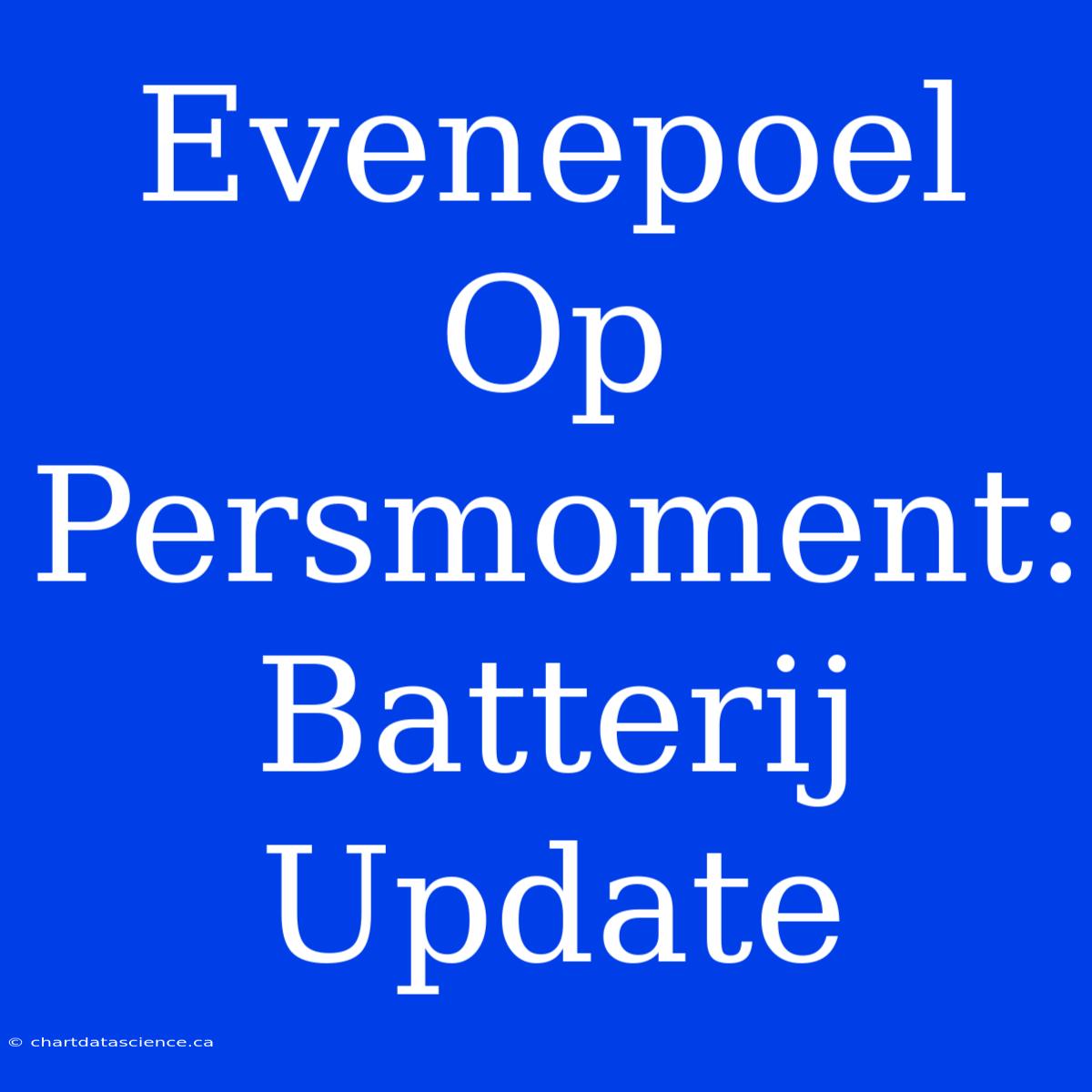 Evenepoel Op Persmoment: Batterij Update