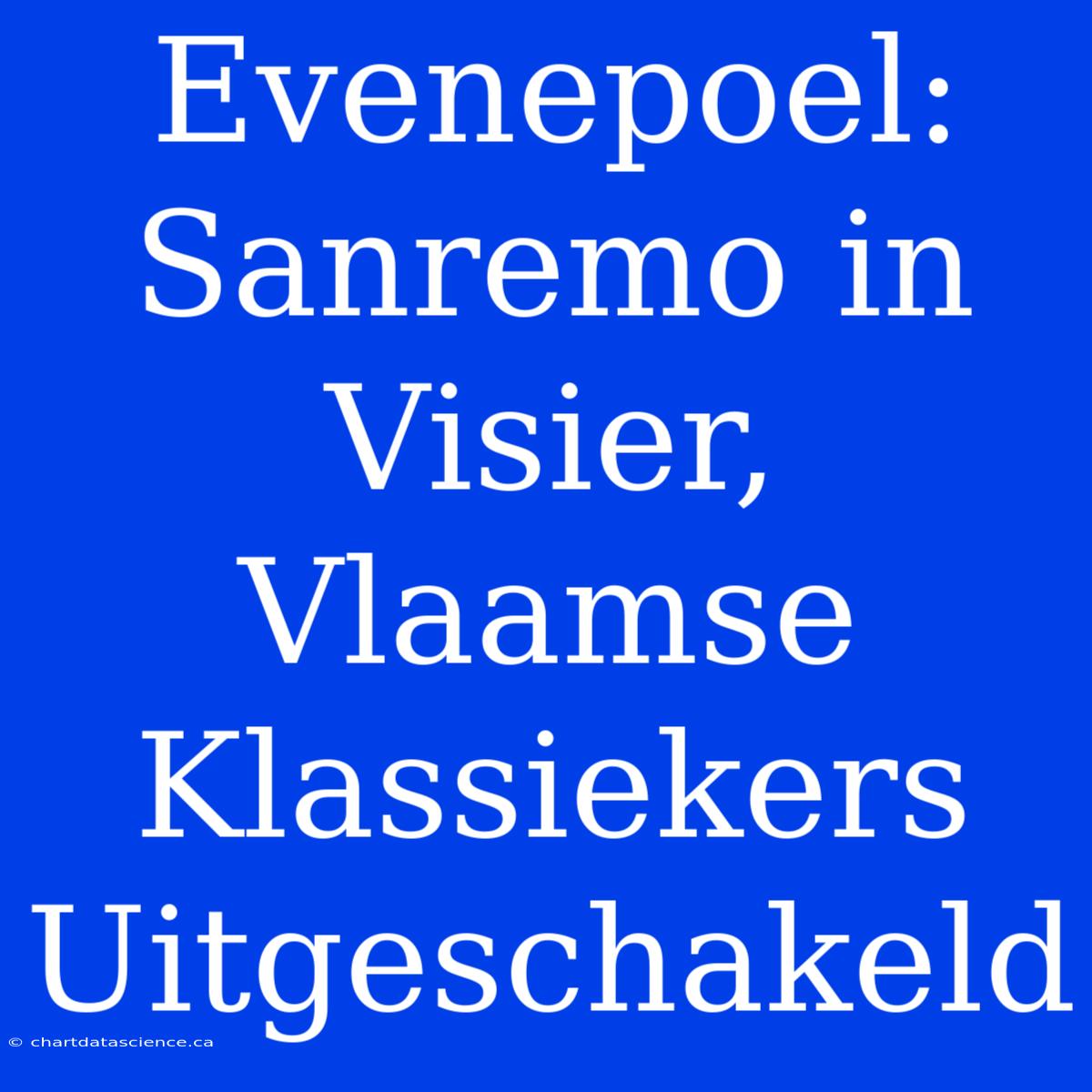 Evenepoel: Sanremo In Visier, Vlaamse Klassiekers Uitgeschakeld