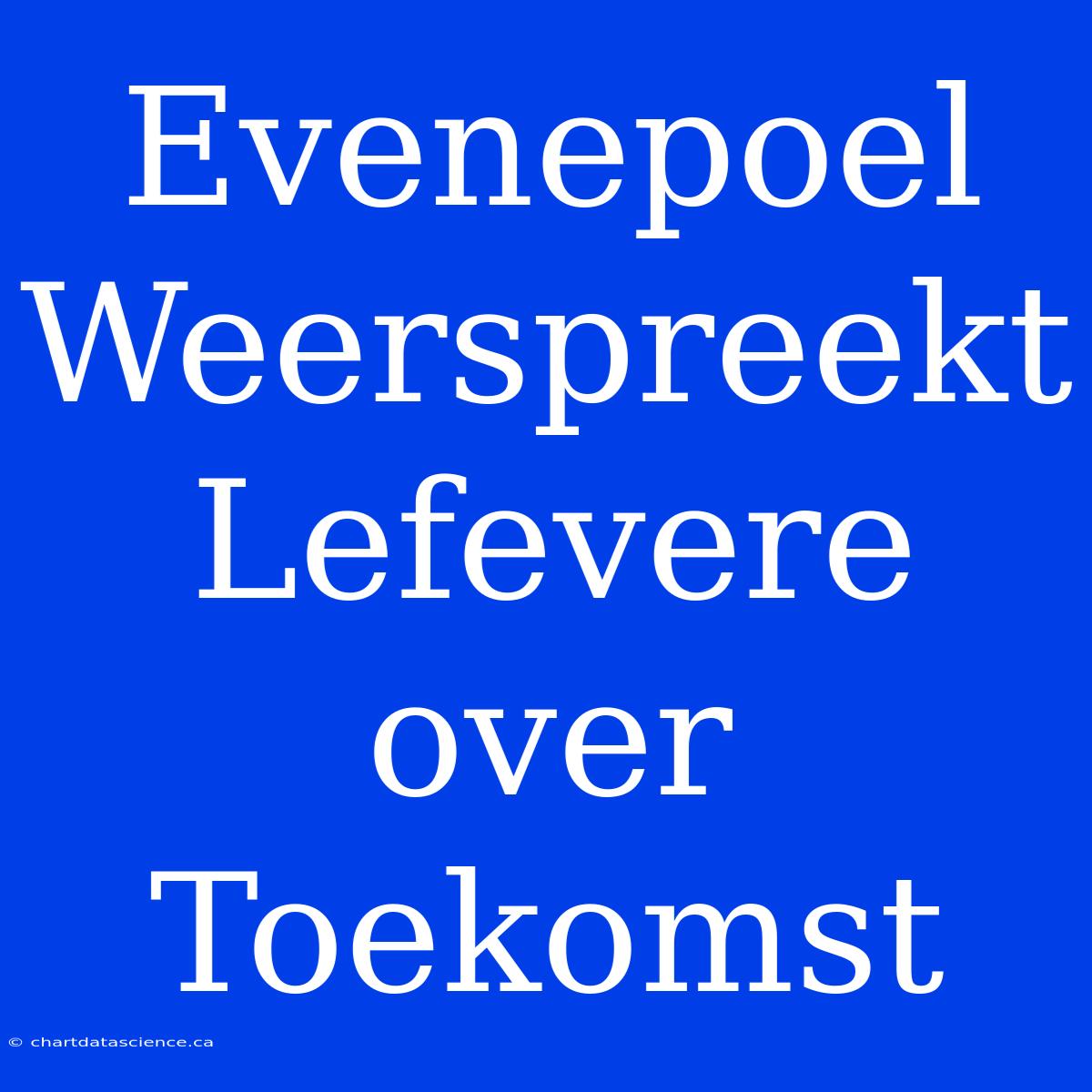 Evenepoel Weerspreekt Lefevere Over Toekomst