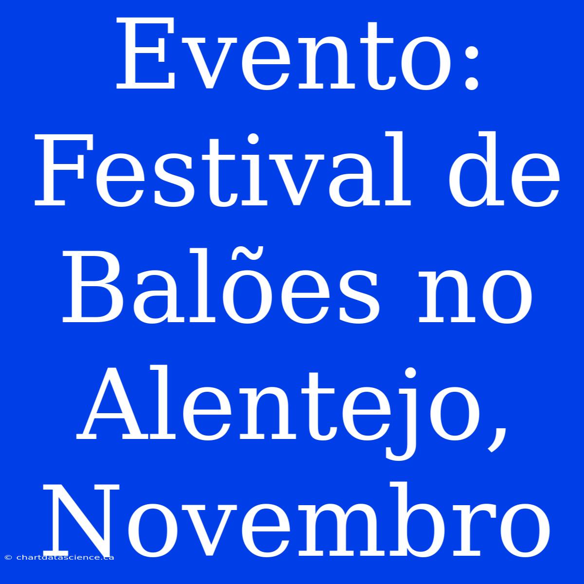 Evento: Festival De Balões No Alentejo, Novembro