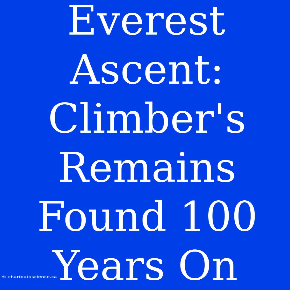 Everest Ascent: Climber's Remains Found 100 Years On