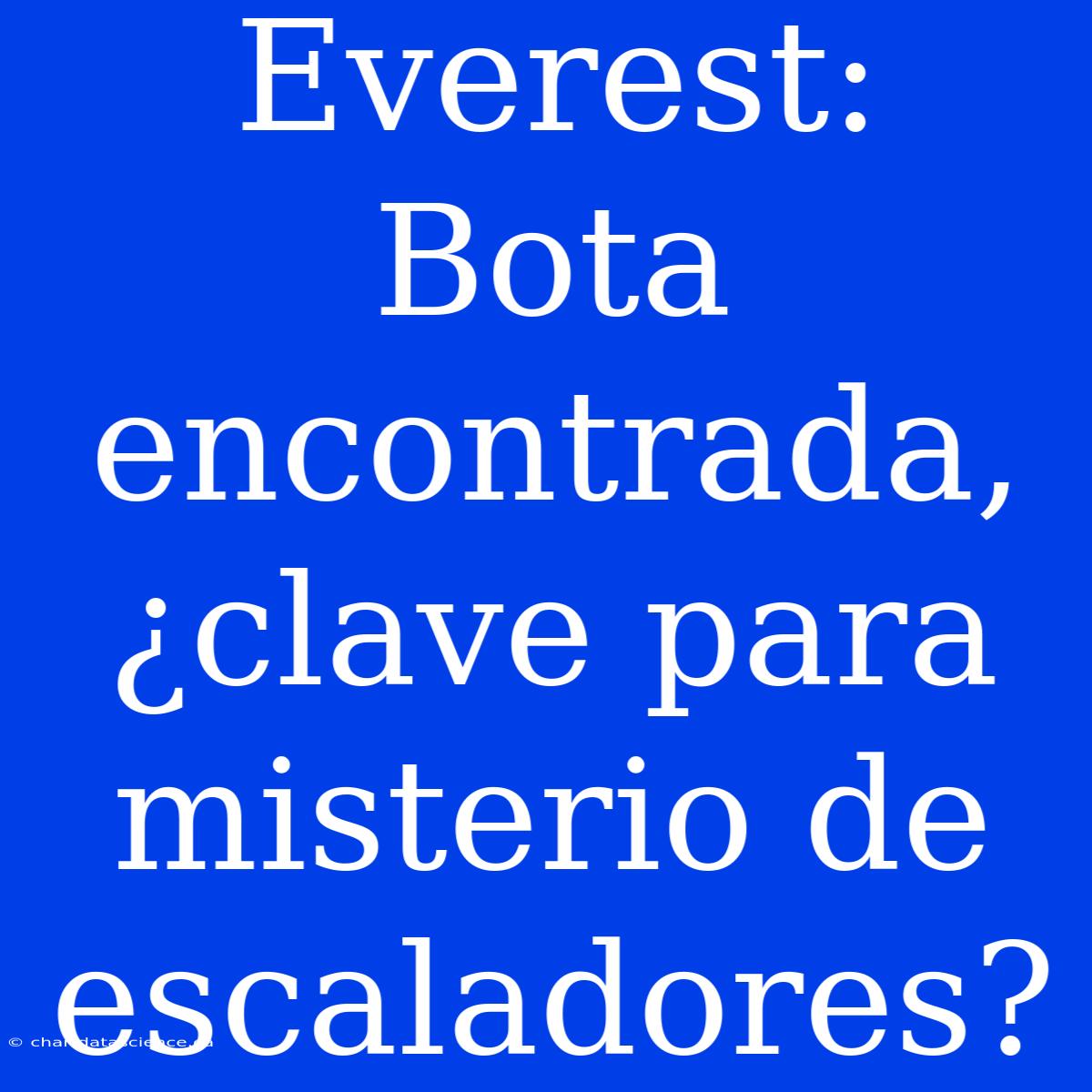 Everest: Bota Encontrada, ¿clave Para Misterio De Escaladores?