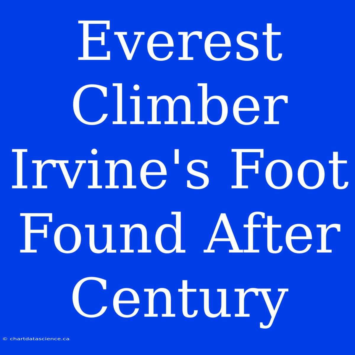 Everest Climber Irvine's Foot Found After Century