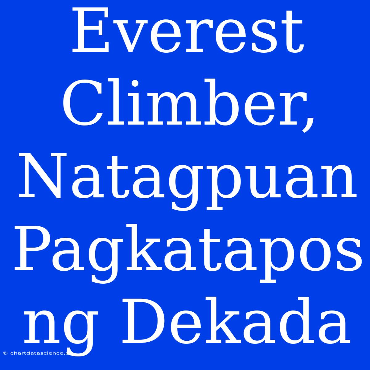 Everest Climber, Natagpuan Pagkatapos Ng Dekada