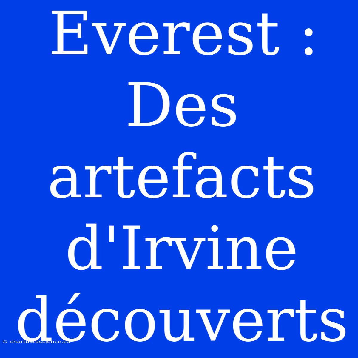 Everest : Des Artefacts D'Irvine Découverts