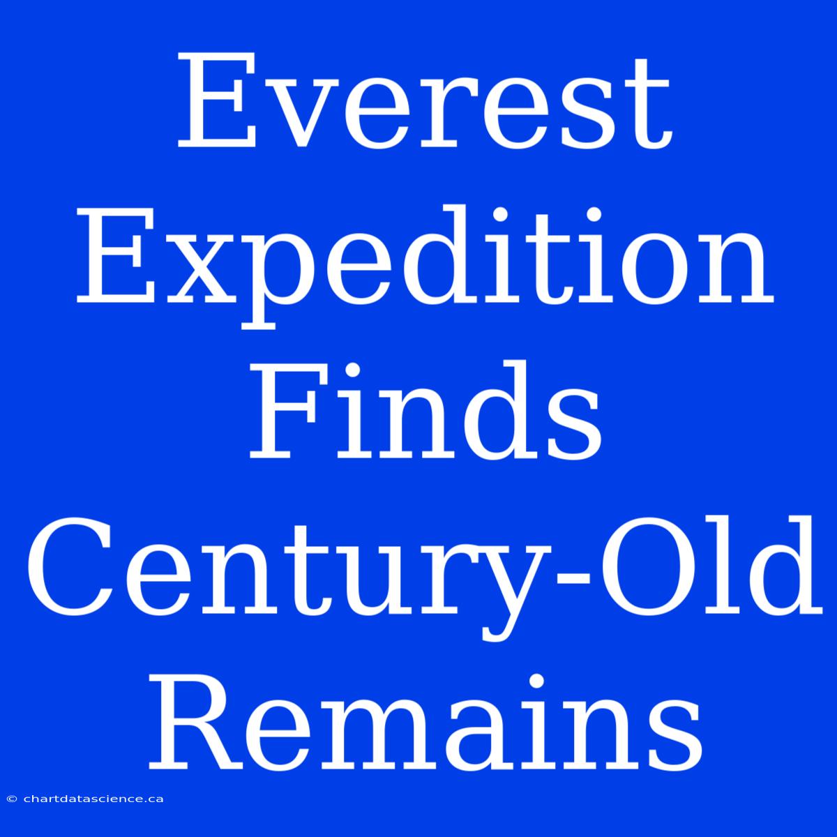 Everest Expedition Finds Century-Old Remains