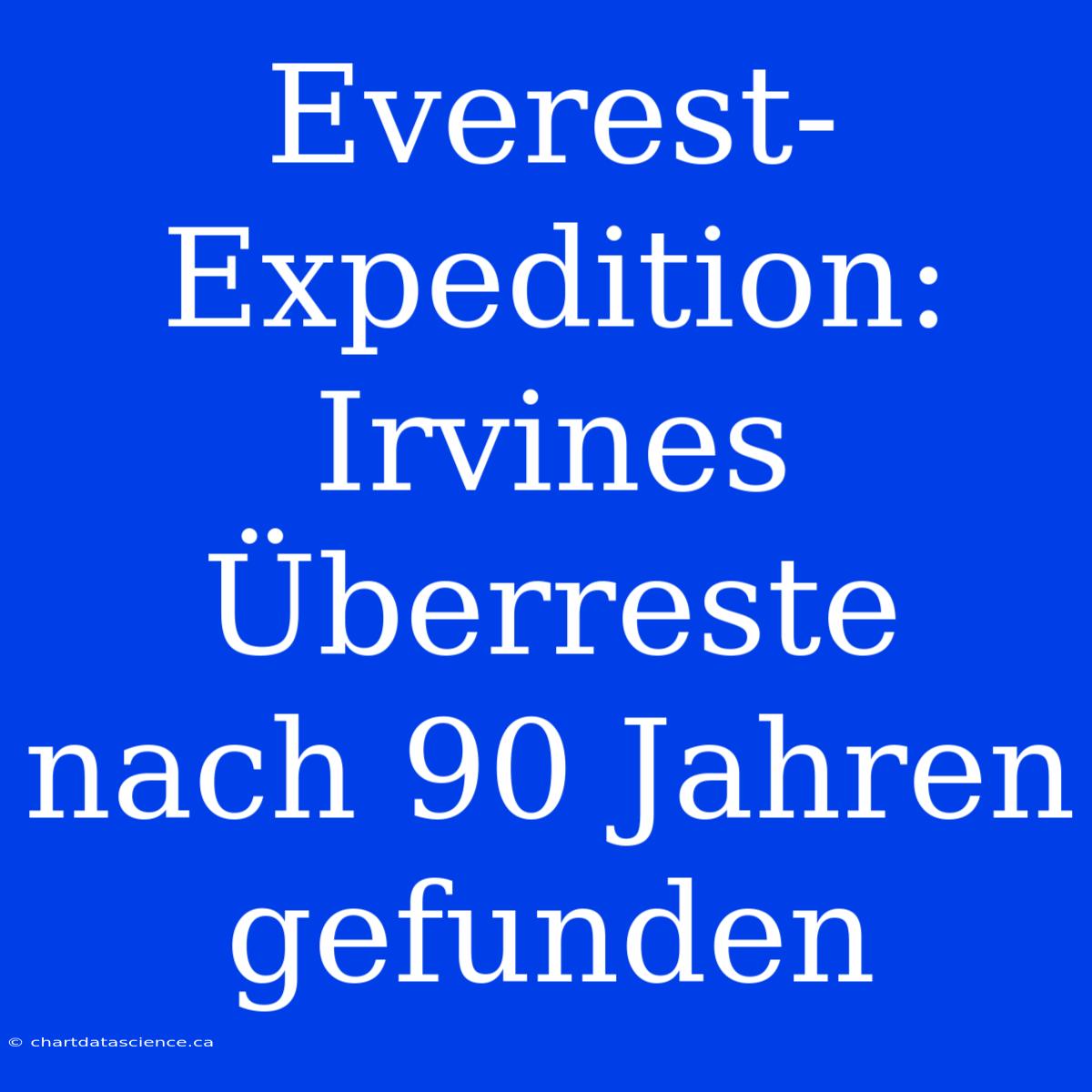 Everest-Expedition: Irvines Überreste Nach 90 Jahren Gefunden