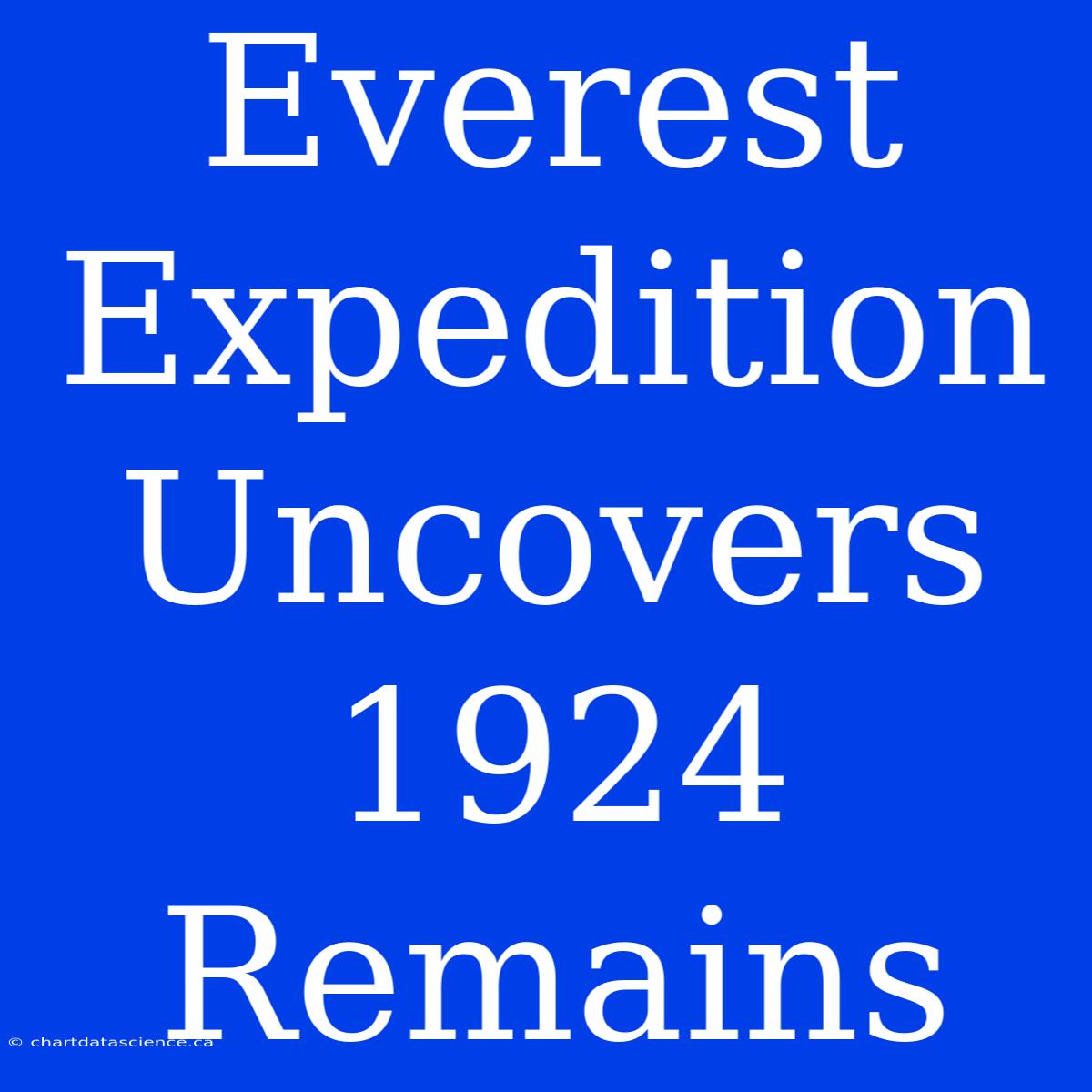 Everest Expedition Uncovers 1924 Remains