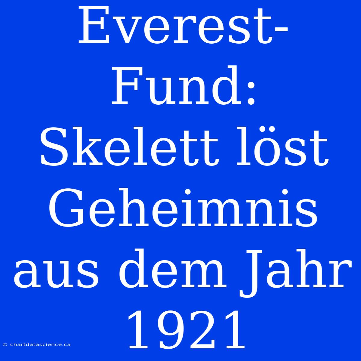 Everest-Fund: Skelett Löst Geheimnis Aus Dem Jahr 1921