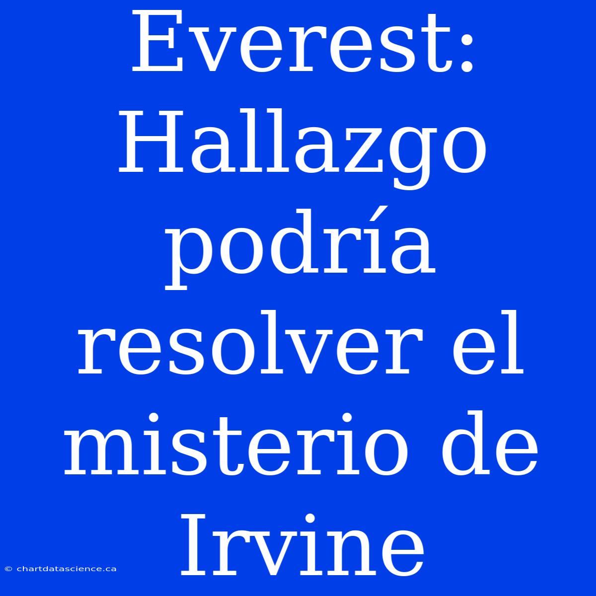 Everest:  Hallazgo Podría Resolver El Misterio De Irvine