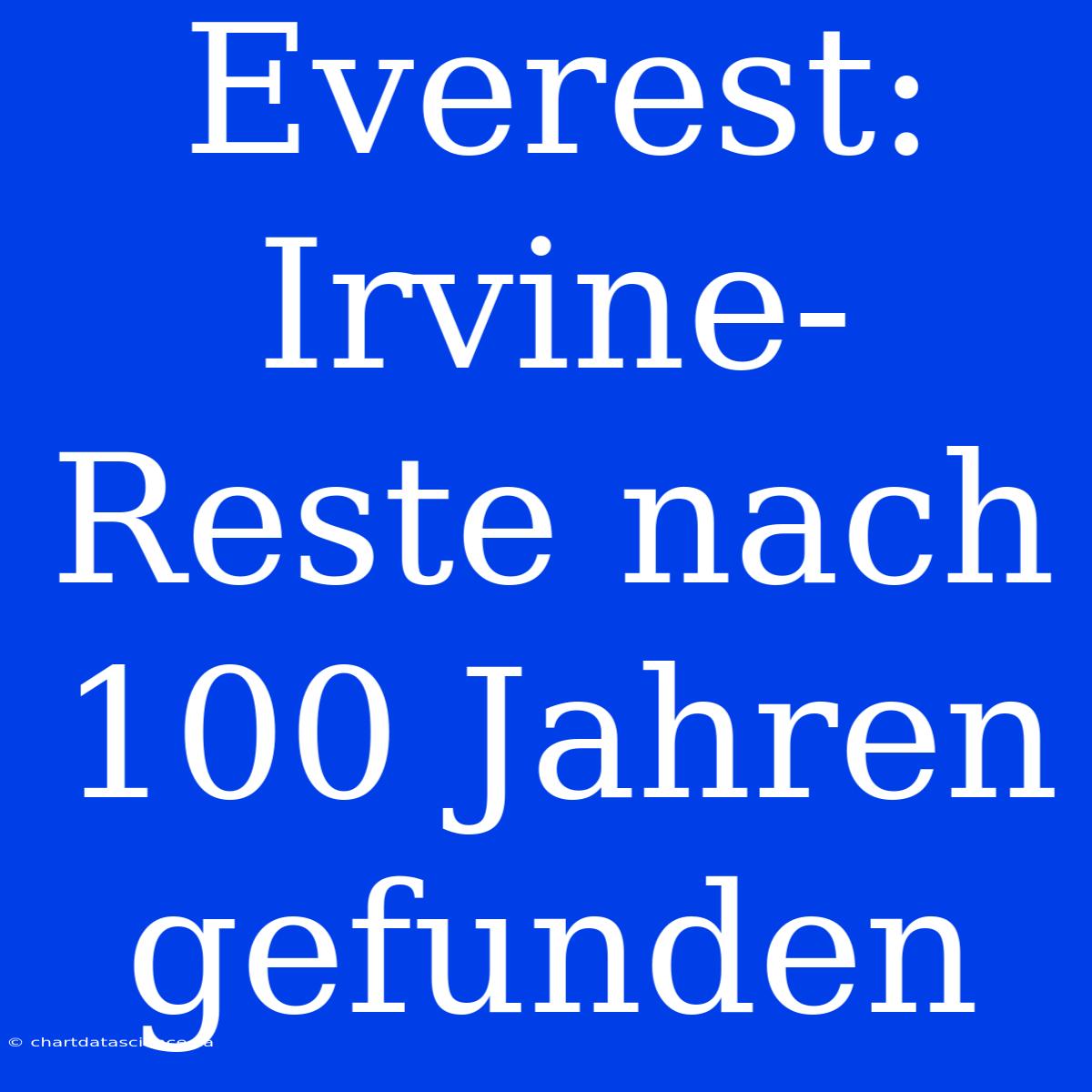 Everest: Irvine-Reste Nach 100 Jahren Gefunden