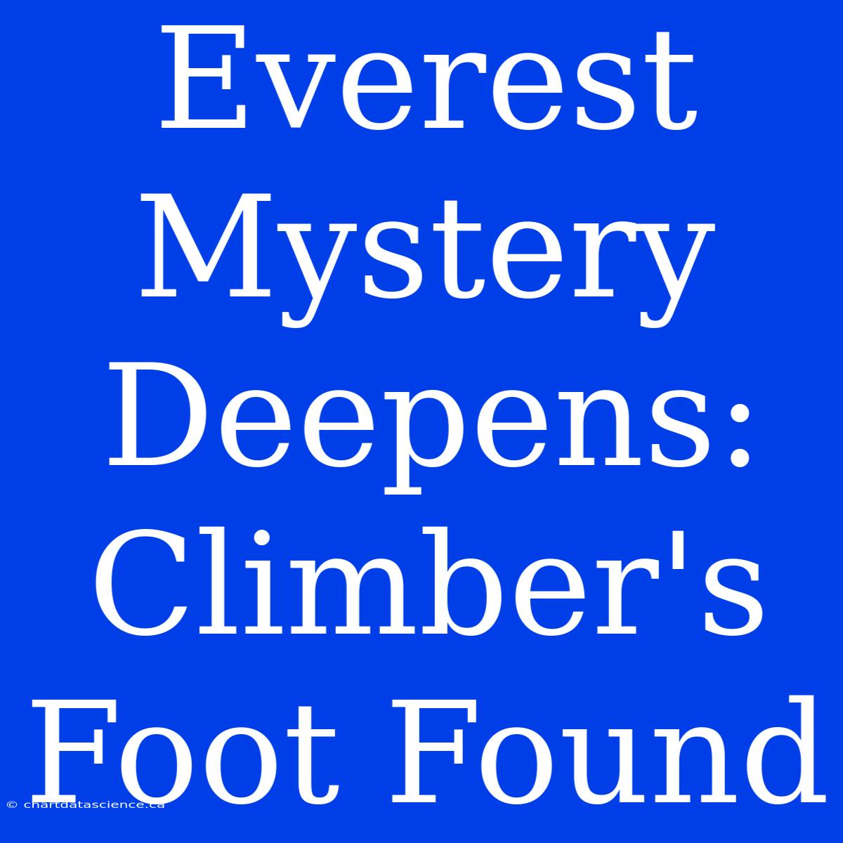 Everest Mystery Deepens: Climber's Foot Found