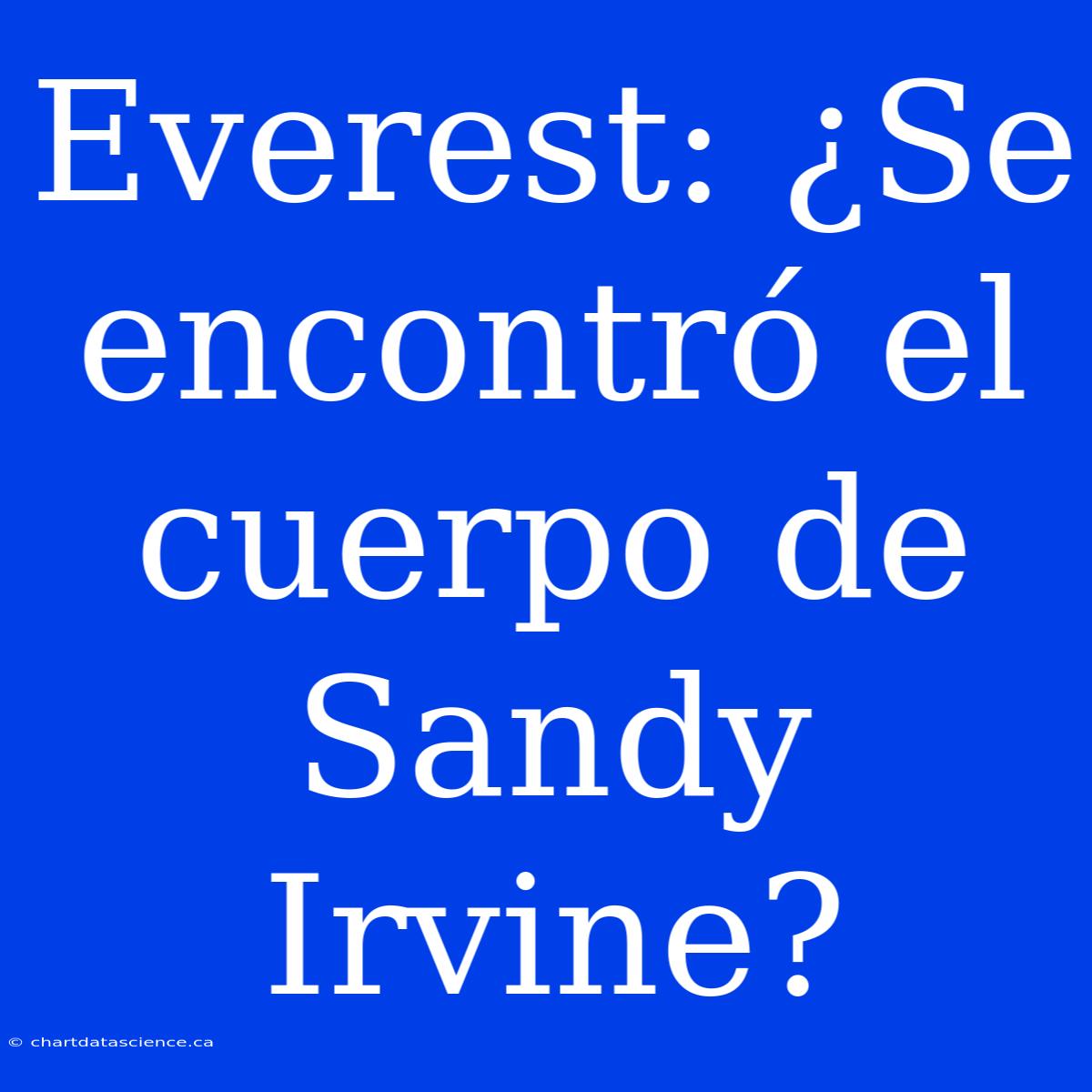 Everest: ¿Se Encontró El Cuerpo De Sandy Irvine?