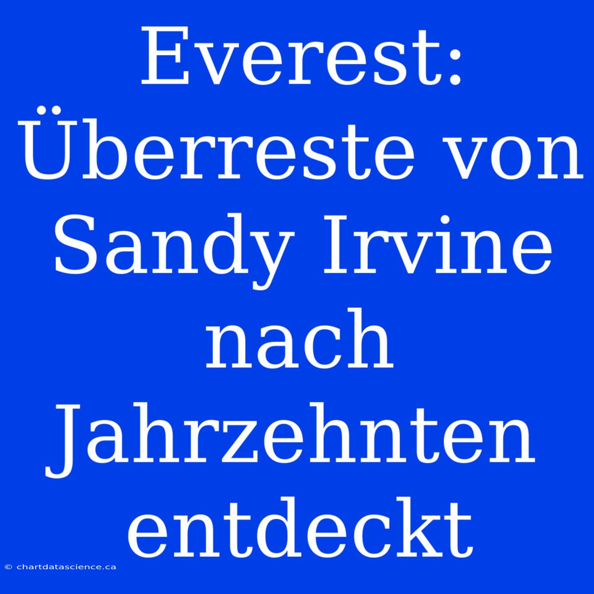 Everest: Überreste Von Sandy Irvine Nach Jahrzehnten Entdeckt