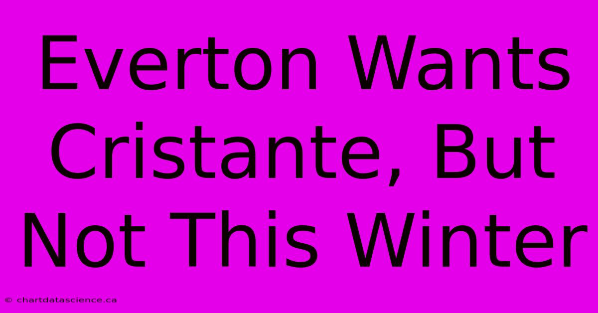 Everton Wants Cristante, But Not This Winter