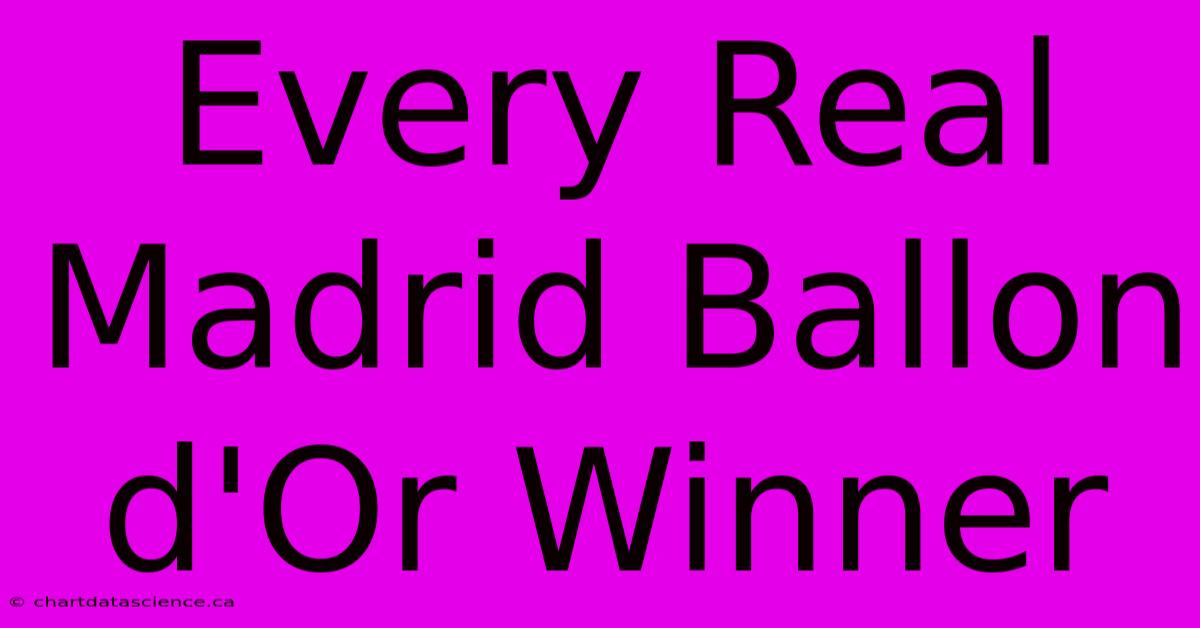 Every Real Madrid Ballon D'Or Winner