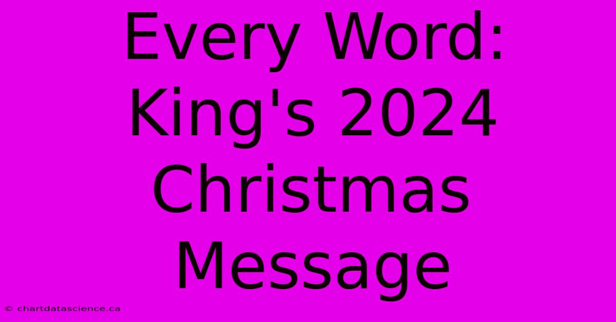 Every Word: King's 2024 Christmas Message