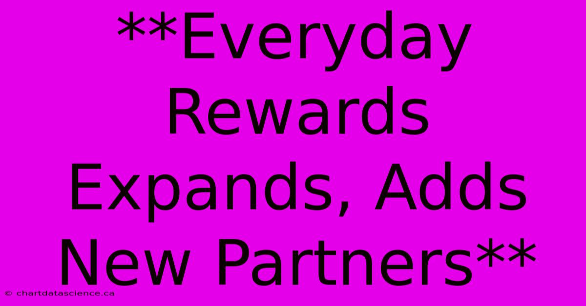 **Everyday Rewards Expands, Adds New Partners**