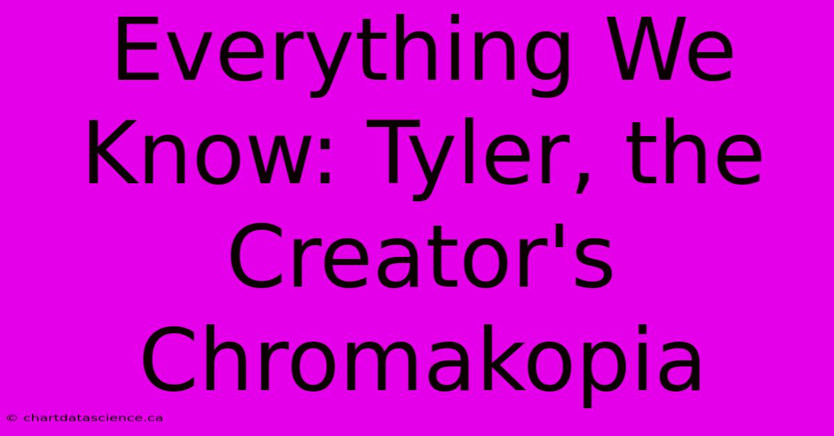 Everything We Know: Tyler, The Creator's Chromakopia