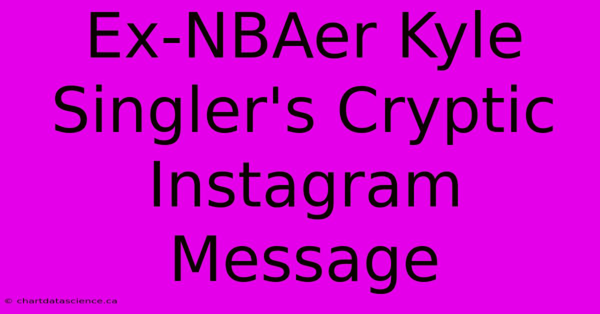 Ex-NBAer Kyle Singler's Cryptic Instagram Message