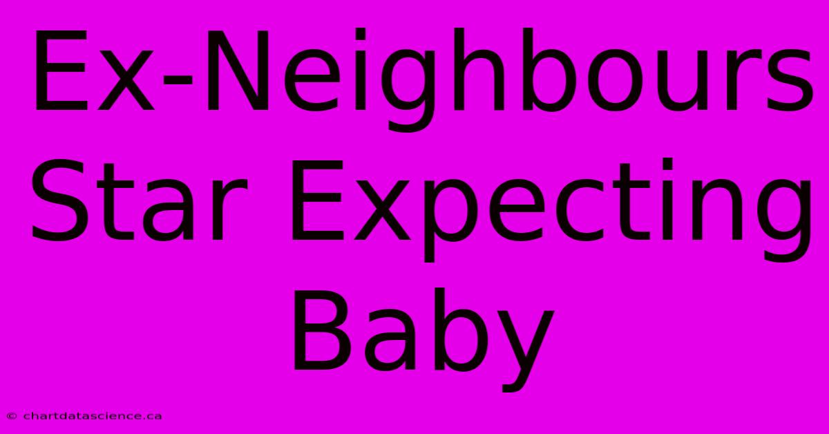 Ex-Neighbours Star Expecting Baby