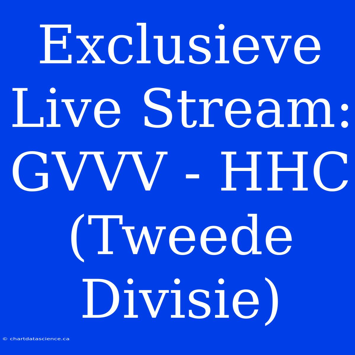 Exclusieve Live Stream: GVVV - HHC (Tweede Divisie)