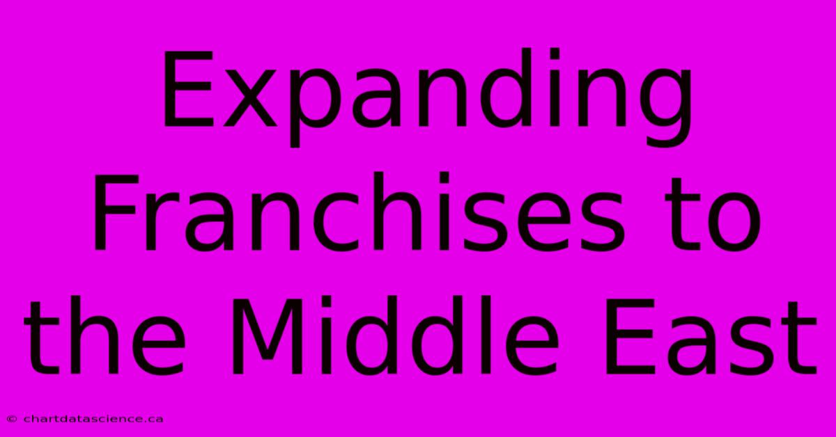 Expanding Franchises To The Middle East