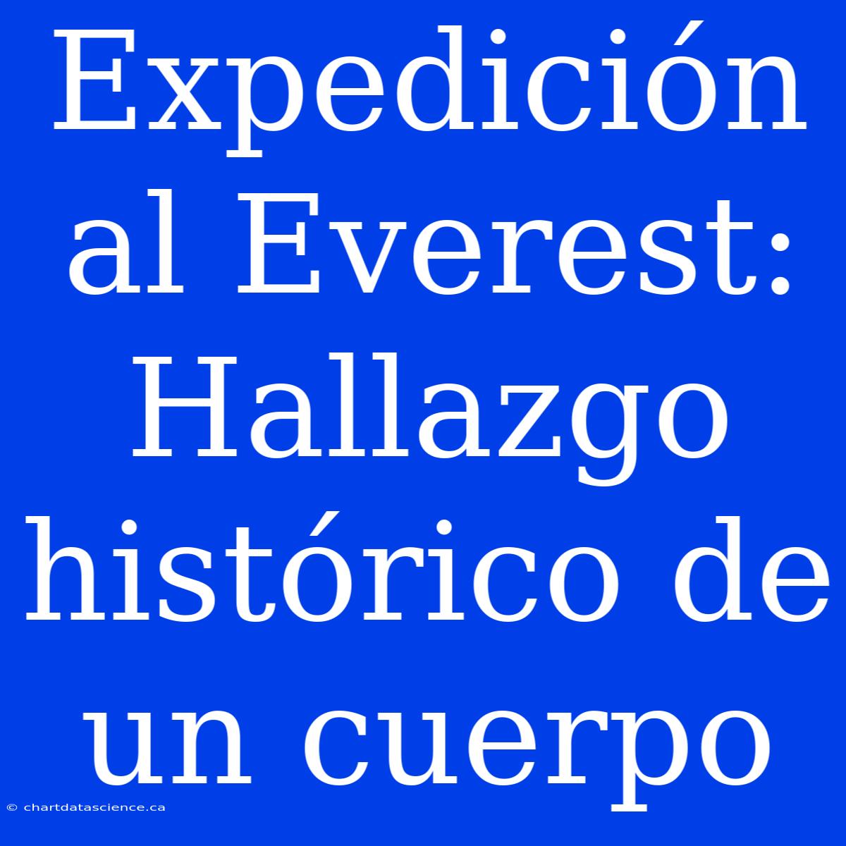 Expedición Al Everest:  Hallazgo Histórico De Un Cuerpo