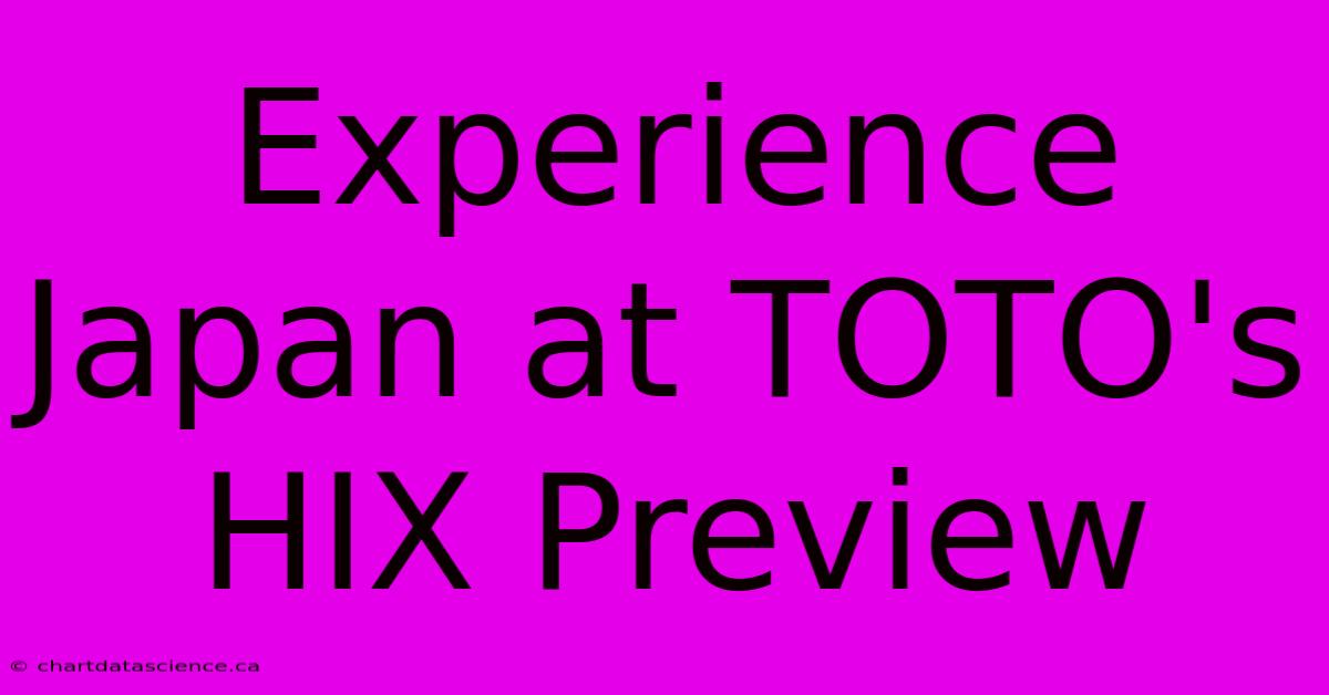 Experience Japan At TOTO's HIX Preview