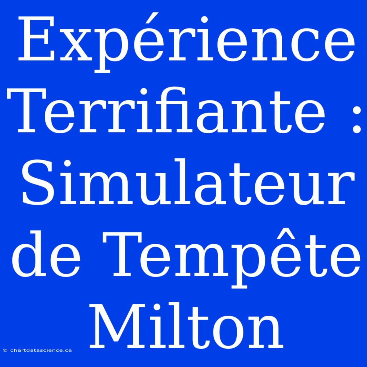 Expérience Terrifiante : Simulateur De Tempête Milton